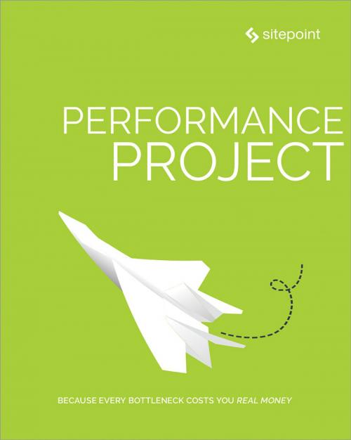Cover of the book Performance Project by Bruno Skvorc, Zoran Antolovic, Claudio Ribeiro, Tonino Jankov, SitePoint
