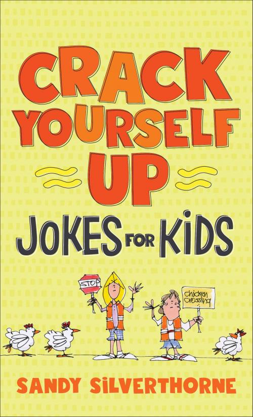 Cover of the book Crack Yourself Up Jokes for Kids by Sandy Silverthorne, Baker Publishing Group