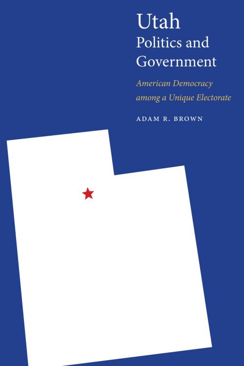 Cover of the book Utah Politics and Government by Adam R. Brown, UNP - Nebraska