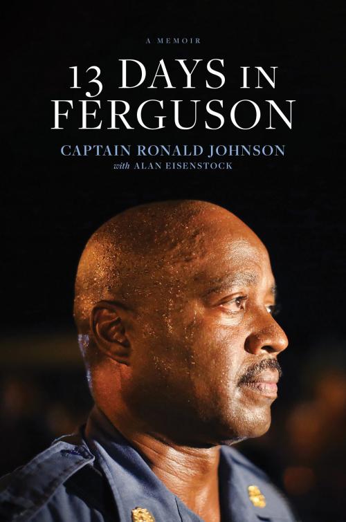 Cover of the book 13 Days in Ferguson by Ron Johnson, Tyndale House Publishers, Inc.