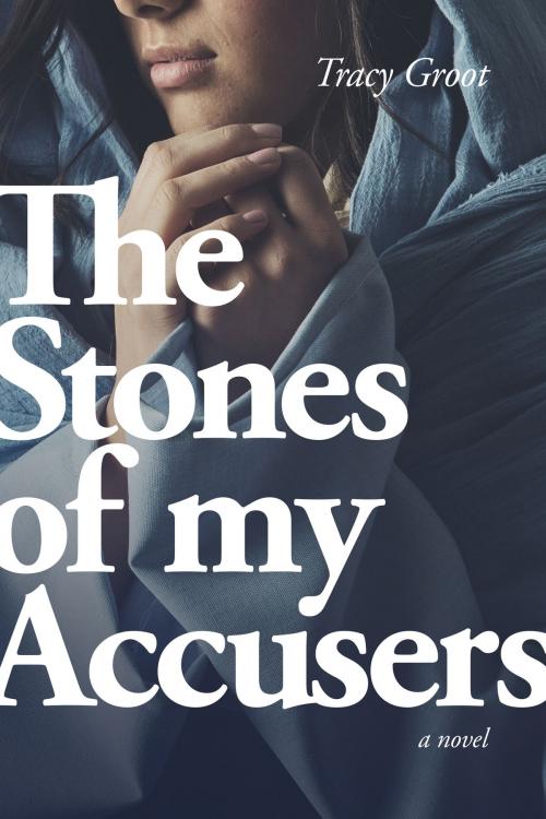 Cover of the book The Stones of My Accusers by Tracy Groot, Tyndale House Publishers, Inc.