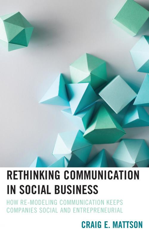 Cover of the book Rethinking Communication in Social Business by Craig E. Mattson, Lexington Books