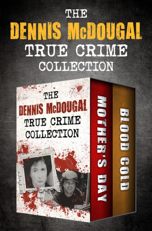 Cover of the book The Dennis McDougal True Crime Collection by Dennis McDougal, Open Road Media