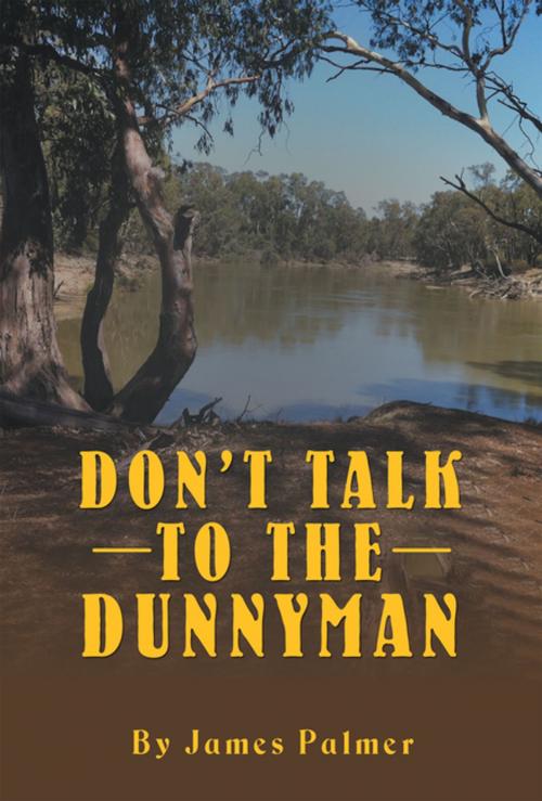 Cover of the book Don’T Talk to the Dunnyman by James Palmer, Balboa Press AU