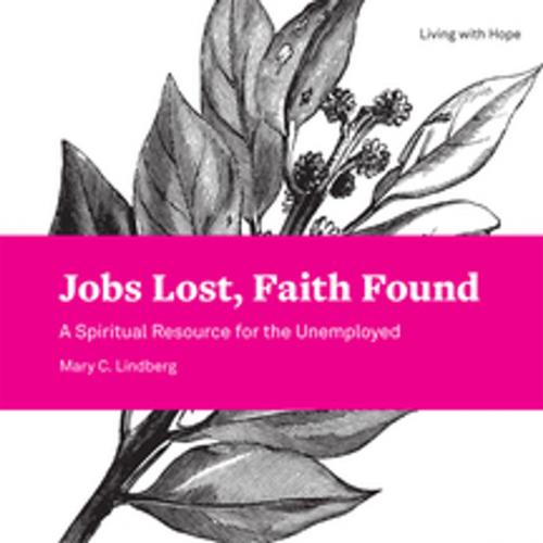 Cover of the book Jobs Lost, Faith Found by Mary C. Lindberg, Fortress Press