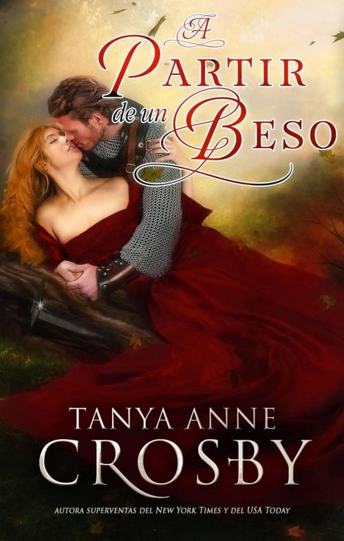 Cover of the book A Partir de un Beso by Tanya Anne Crosby, Oliver-Heber Books