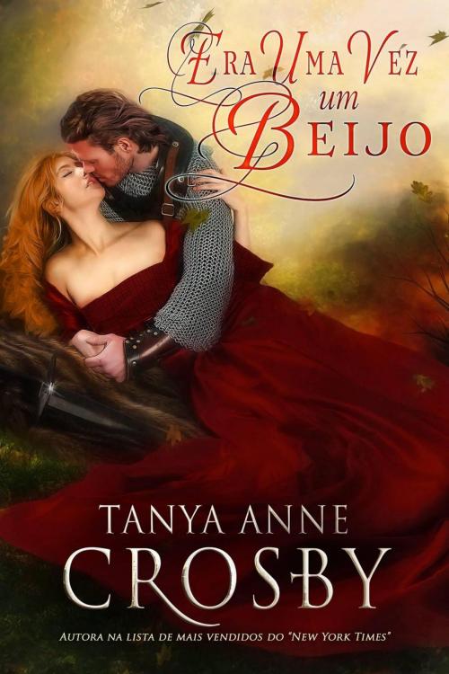 Cover of the book Era Uma Vez Um Beijo by Tanya Anne Crosby, Oliver-Heber Books