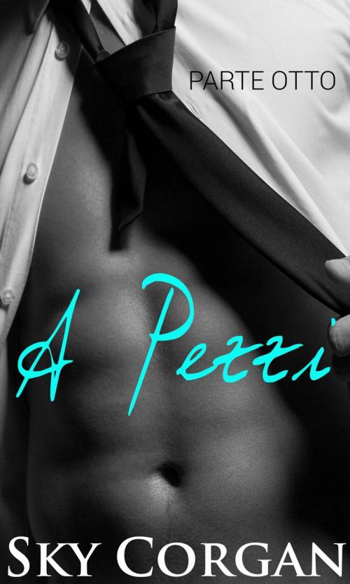 Cover of the book A Pezzi: Parte Otto by Sky Corgan, Babelcube Inc.