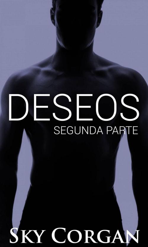 Cover of the book Deseos: Segunda Parte by Sky Corgan, Babelcube Inc.