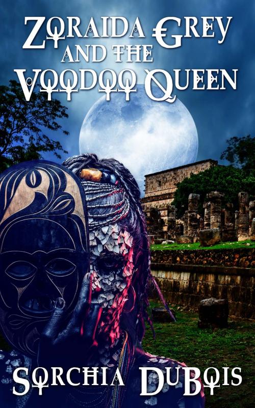 Cover of the book Zoraida Grey and the Voodoo Queen by Sorchia DuBois, The Wild Rose Press, Inc.