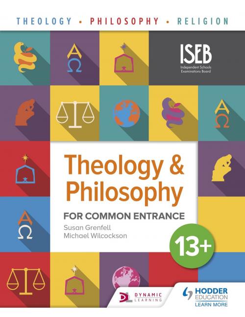 Cover of the book Theology and Philosophy for Common Entrance 13+ by Susan Grenfell, Michael Wilcockson, Hodder Education