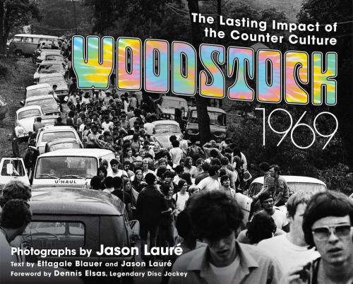 Cover of the book Woodstock 1969 by Jason Lauré, Jason Lauré, Ettagale Blauer, Skyhorse