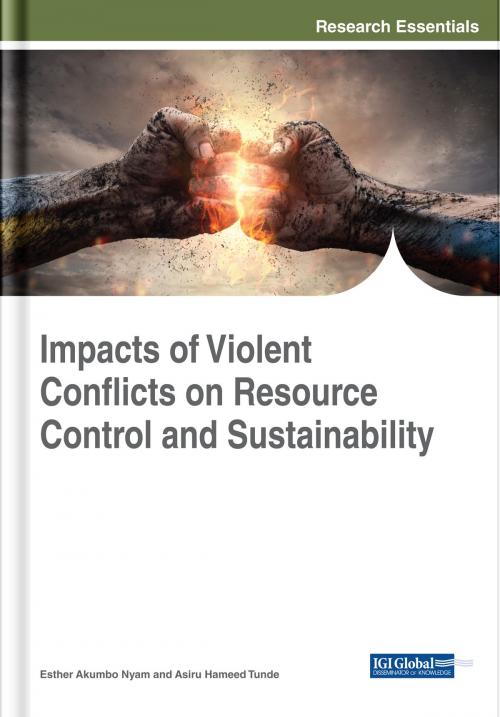 Cover of the book Impacts of Violent Conflicts on Resource Control and Sustainability by , IGI Global