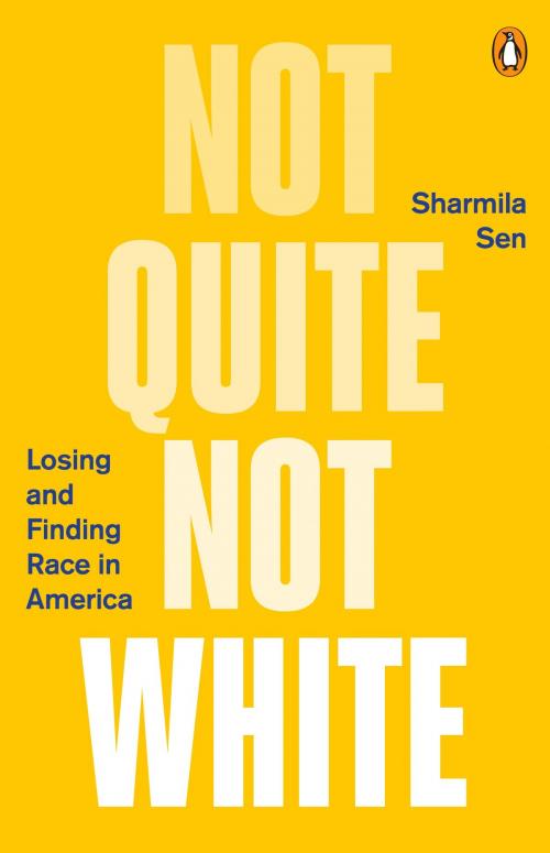 Cover of the book Not Quite Not White by Sharmila Sen, Penguin Publishing Group
