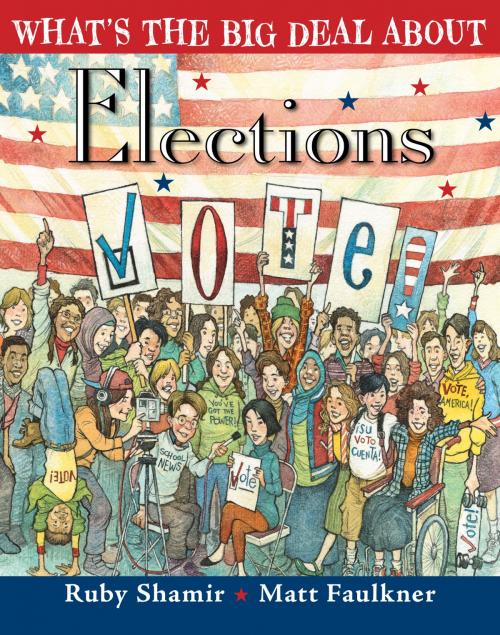 Cover of the book What's the Big Deal About Elections by Ruby Shamir, Penguin Young Readers Group