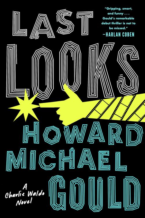 Cover of the book Last Looks by Howard Michael Gould, Penguin Publishing Group