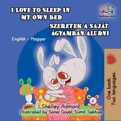 Cover of the book I Love to Sleep in My Own Bed Szeretek a saját ágyamban aludni by Shelley Admont, S.A. Publishing, KidKiddos Books Ltd.