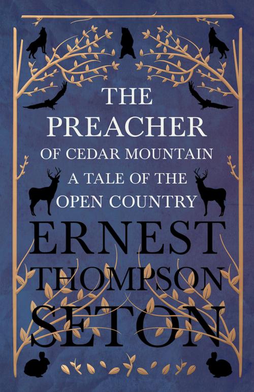 Cover of the book The Preacher of Cedar Mountain: A Tale of the Open Country by Ernest Thompson Seton, Read Books Ltd.