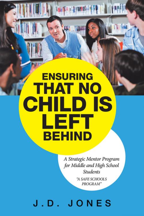 Cover of the book Ensuring That No Child Is Left Behind by J.D. Jones, iUniverse