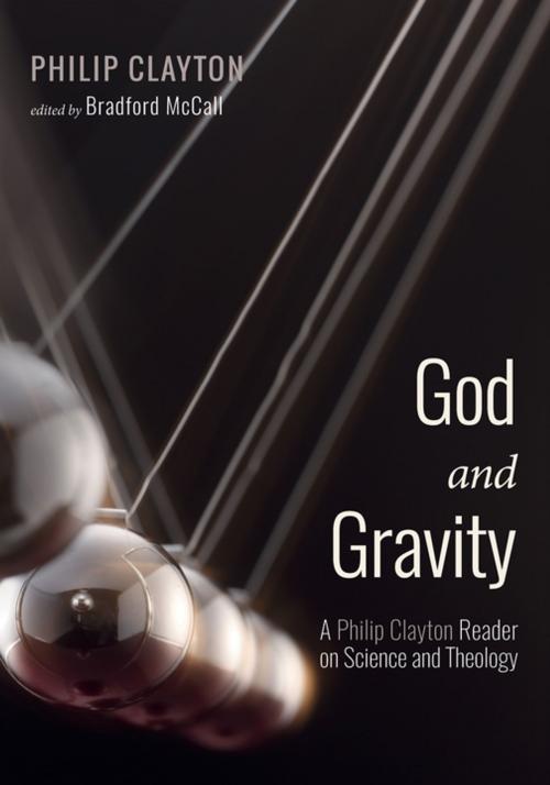 Cover of the book God and Gravity by Philip Clayton, Wipf and Stock Publishers