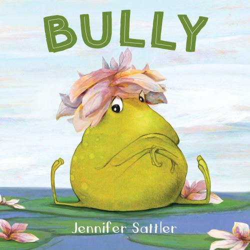 Cover of the book Bully by Jennifer Sattler, Sleeping Bear Press