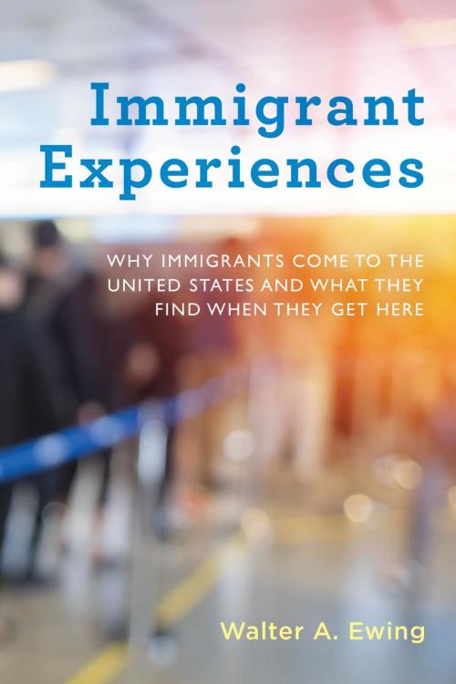 Cover of the book Immigrant Experiences by Walter A. Ewing, Rowman & Littlefield Publishers
