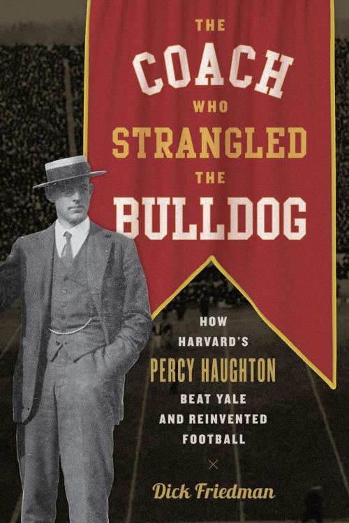 Cover of the book The Coach Who Strangled the Bulldog by Dick Friedman, Rowman & Littlefield Publishers