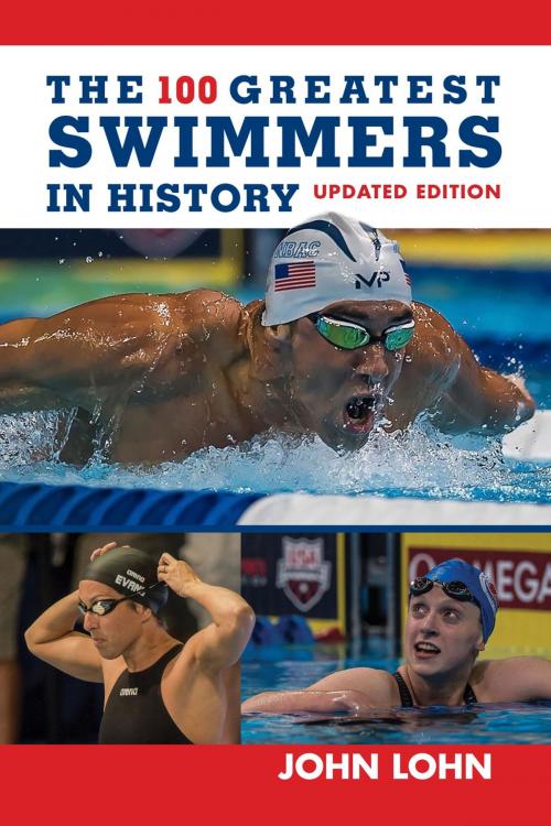 Cover of the book The 100 Greatest Swimmers in History by John Lohn, Rowman & Littlefield Publishers