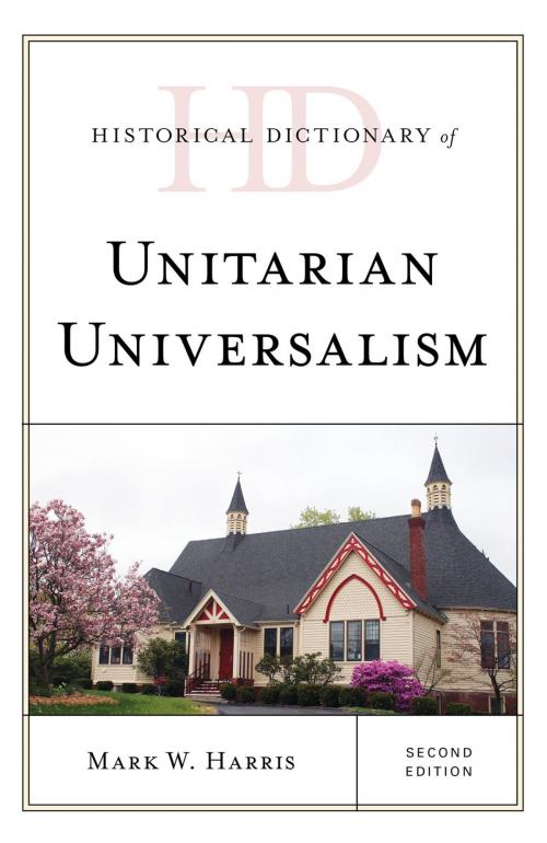 Cover of the book Historical Dictionary of Unitarian Universalism by Mark W. Harris, Rowman & Littlefield Publishers