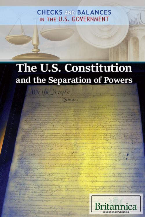 Cover of the book The U.S. Constitution and the Separation of Powers by Britannica Educational Publishing, Britannica Educational Publishing