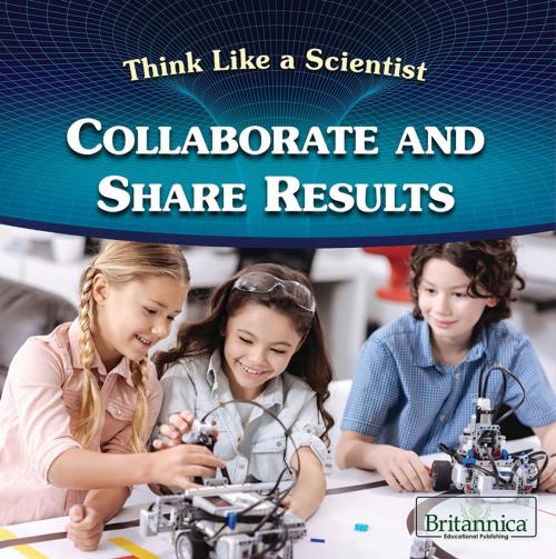 Cover of the book Collaborate and Share Results by Britannica Educational Publishing, Britannica Educational Publishing
