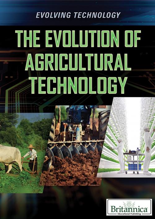 Cover of the book The Evolution of Agricultural Technology by Britannica Educational Publishing, Britannica Educational Publishing