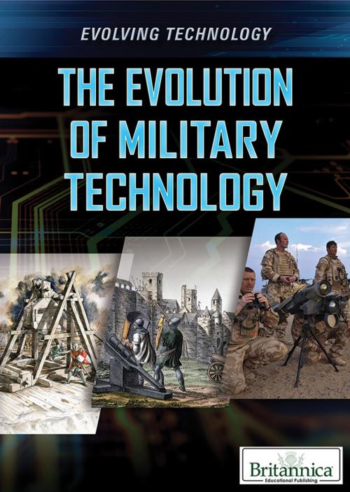 Cover of the book The Evolution of Military Technology by Britannica Educational Publishing, Britannica Educational Publishing