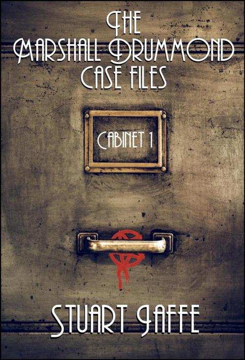 Cover of the book The Marshall Drummond Case Files: Cabinet 1 by Stuart Jaffe, Stuart Jaffe