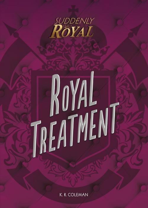 Cover of the book Royal Treatment by K. R. Coleman, Lerner Publishing Group