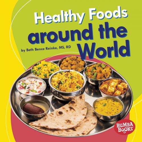 Cover of the book Healthy Foods around the World by Beth Bence Reinke, Lerner Publishing Group