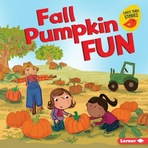 Cover of the book Fall Pumpkin Fun by Martha E. H. Rustad, Lerner Publishing Group