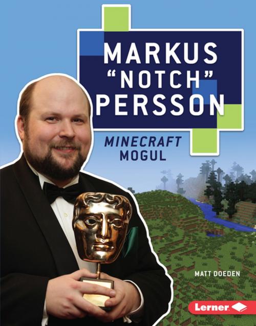 Cover of the book Markus "Notch" Persson by Matt Doeden, Lerner Publishing Group