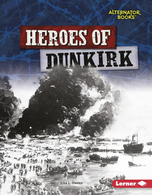 Cover of the book Heroes of Dunkirk by Lisa L. Owens, Lerner Publishing Group