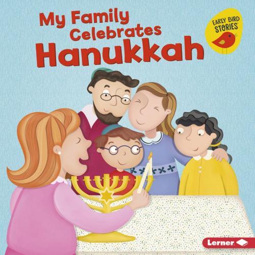 Cover of the book My Family Celebrates Hanukkah by Lisa Bullard, Lerner Publishing Group