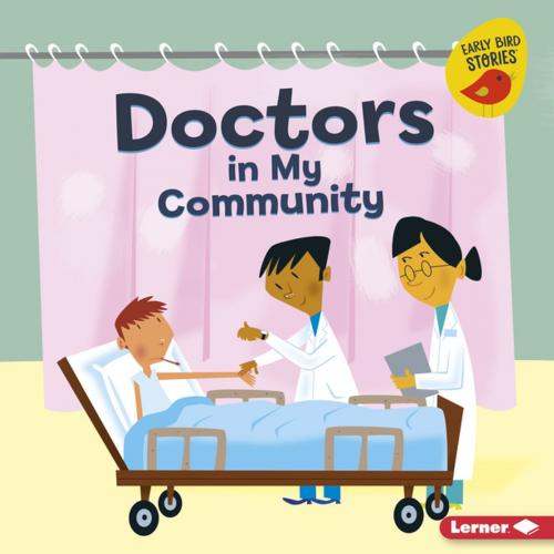 Cover of the book Doctors in My Community by Bridget Heos, Lerner Publishing Group