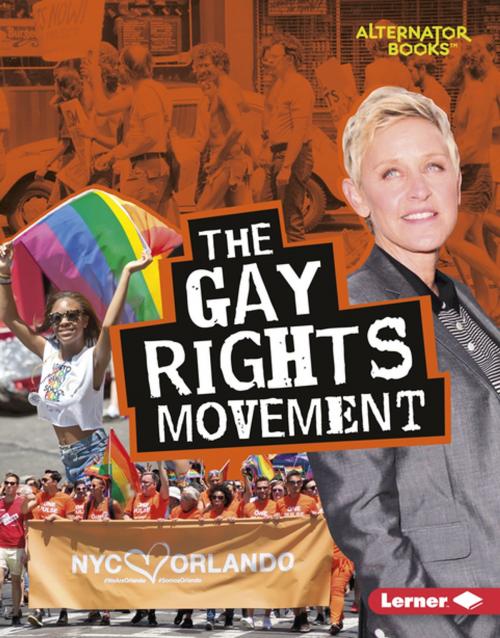 Cover of the book The Gay Rights Movement by Eric Braun, Lerner Publishing Group