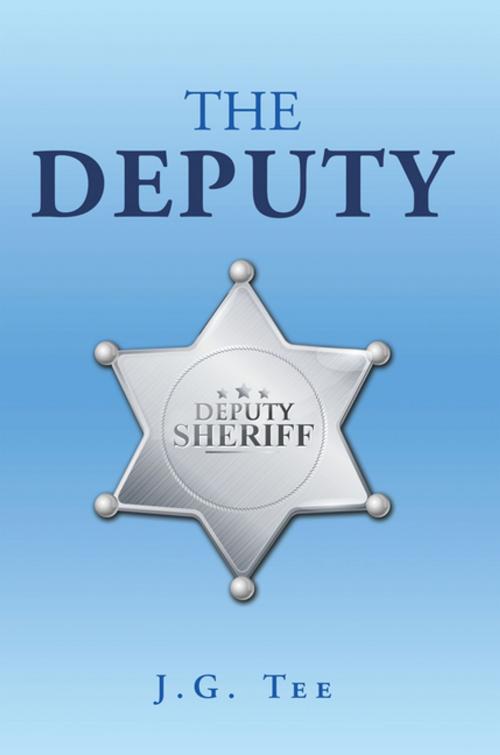 Cover of the book The Deputy by J.G. Tee, Xlibris UK