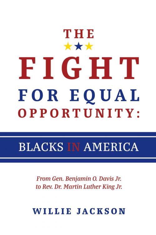 Cover of the book The Fight for Equal Opportunity: Blacks in America by Willie Jackson, BookBaby