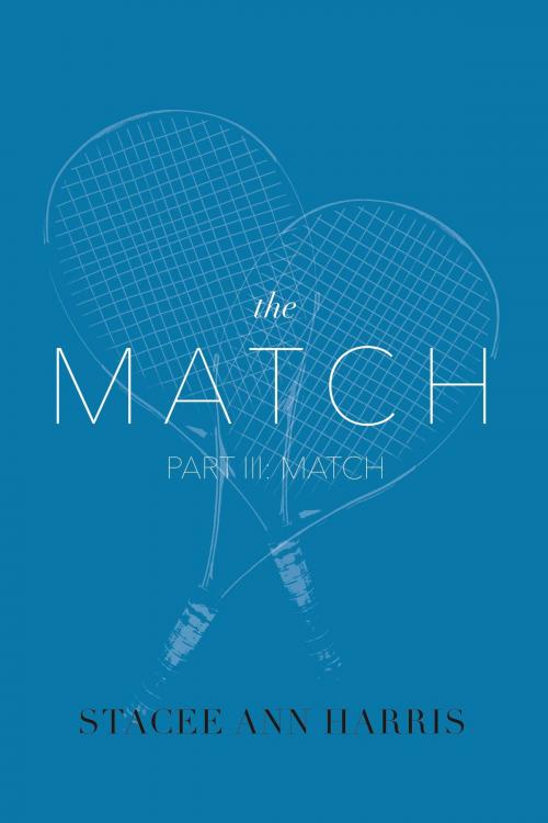 Cover of the book The Match, Part III: Match by Stacee Ann Harris, BookBaby