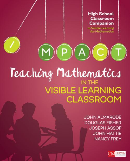 Cover of the book Teaching Mathematics in the Visible Learning Classroom, High School by John T. Almarode, Joseph Assof, John Hattie, Dr. Nancy Frey, Doug B. Fisher, SAGE Publications