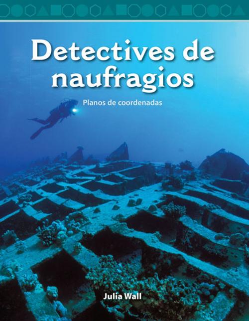 Cover of the book Detectives de naufragios: Planos de coordenadas by Wall Julia, Teacher Created Materials