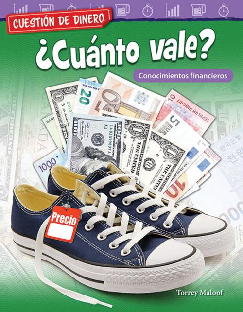 Cover of the book CuestiÓn de dinero ¿Cuánto vale? Conocimientos financieros by Maloof Torrey, Teacher Created Materials