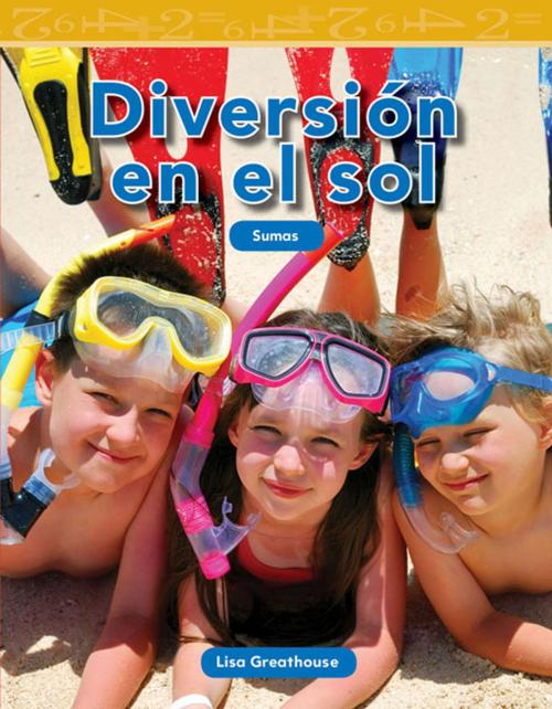 Cover of the book DiversiÓn en el sol: Sumas by Greathouse Lisa, Teacher Created Materials