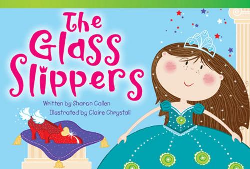 Cover of the book The Glass Slippers by Callen Sharon, Teacher Created Materials